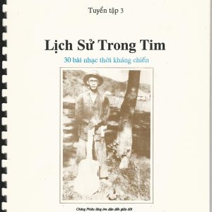 Lịch Sử Trong Tim: 30 Bài Nhac Thời Kháng Chiến