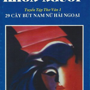 Nỗi Nhớ Không Nguôi: tuyển Tập Thơ Văn 1- 29 cây Bút Nam Nữ Hải Ngoại